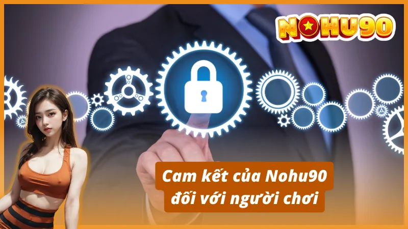 Giới thiệu về chính sách bảo mật tại Nohu90