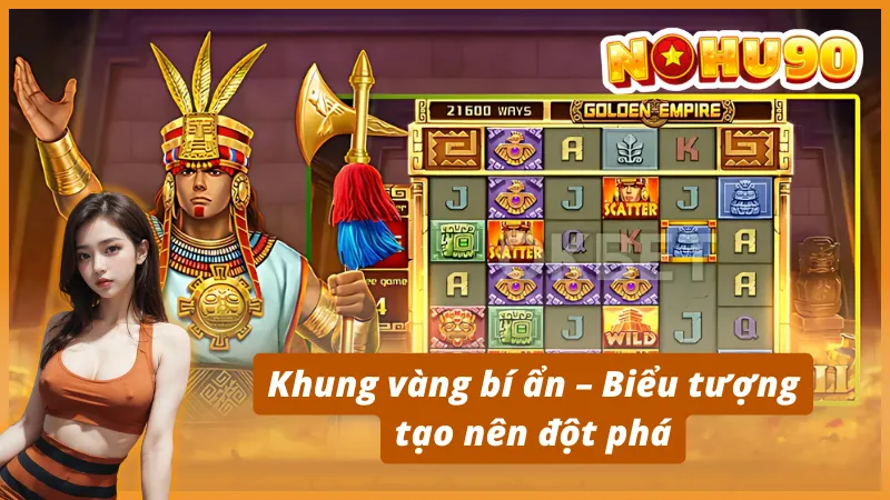 Khung vàng bí ẩn – Biểu tượng tạo nên đột phá