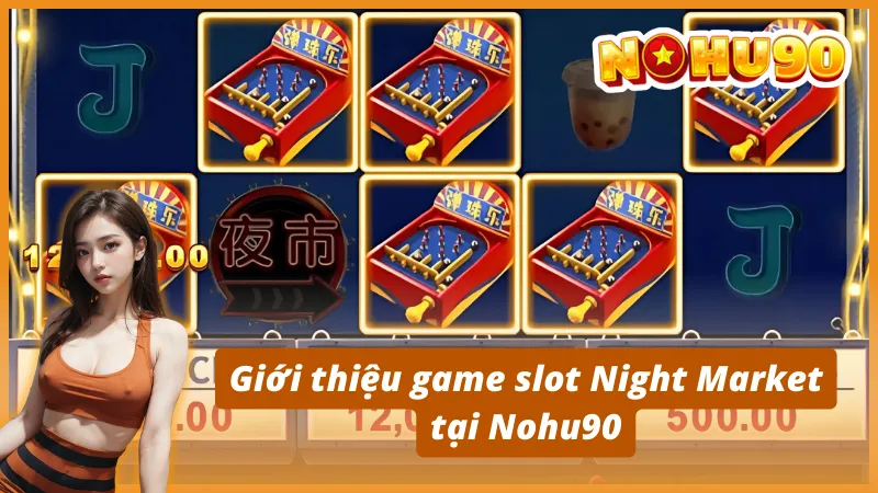 Giới thiệu game slot Night Market tại Nohu90