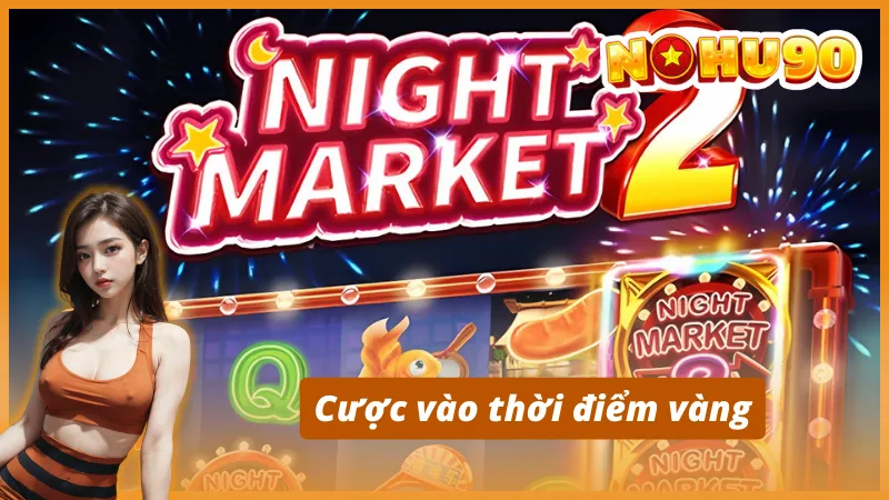 Hướng dẫn cách chơi Night Market cho người mới